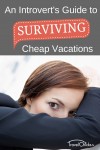 An introvert's guide to surviving cheap vacations - tips for on the road so you don't stress out