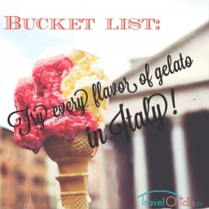 Bucket list, try every flavor of gelato in Italy